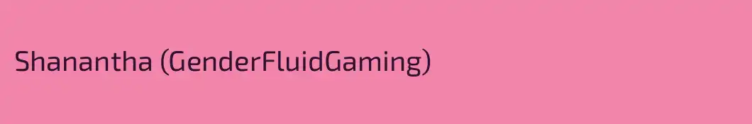 Shanantha (GenderFluidGaming)
